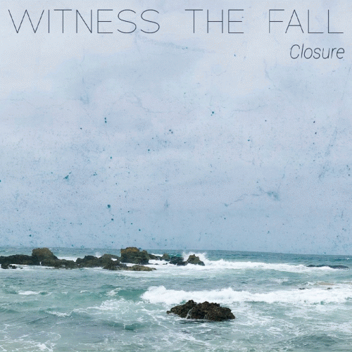 Witness The Fall : Closure